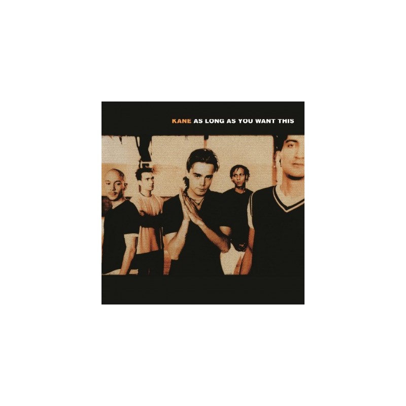 KANE - AS LONG AS YOU WANT THIS