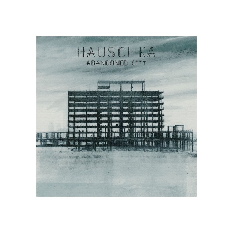 HAUSCHKA - ABANDONED CITY