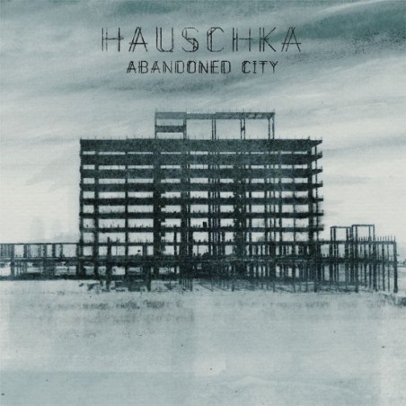 HAUSCHKA - ABANDONED CITY