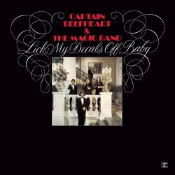 CAPTAIN BEEFHEART - LICK MY DECALS OFF, BABY