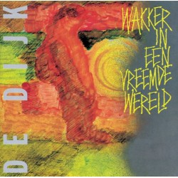 DE DIJK - WAKKER IN EEN VREEMDE WERELD